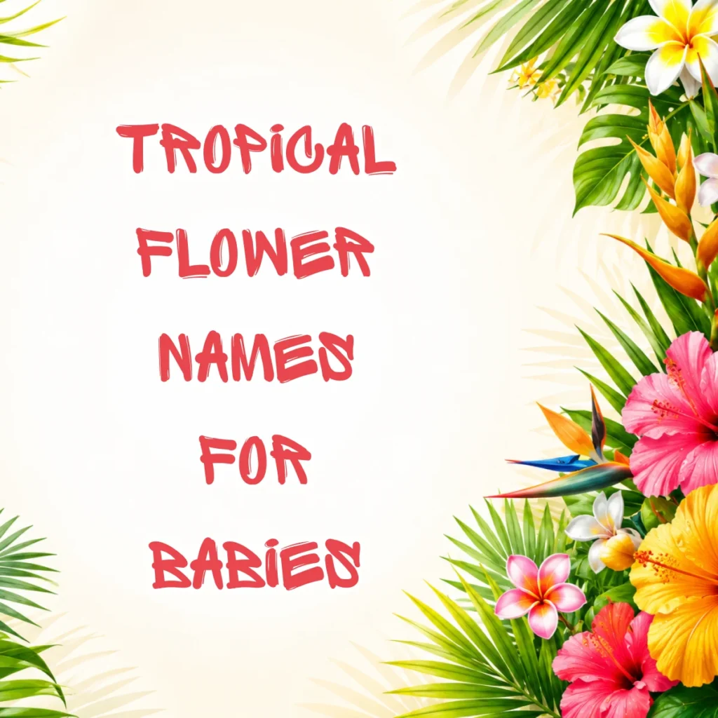 Tropical Flower Names for Babies